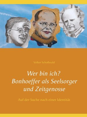 cover image of Wer bin ich? Bonhoeffer als Seelsorger und Zeitgenosse